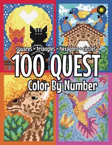 100 QUEST Color By Number: Squares + Triangles + Hexagons + Circles: color quest activity book for adults Paperback picture  books