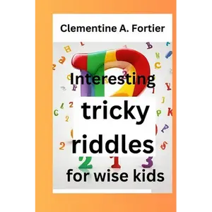 Interesting tricky riddles for wise kids: 330+ challenging and difficult brain teasers and buster's, with question and answers to trick families and o - Paperback