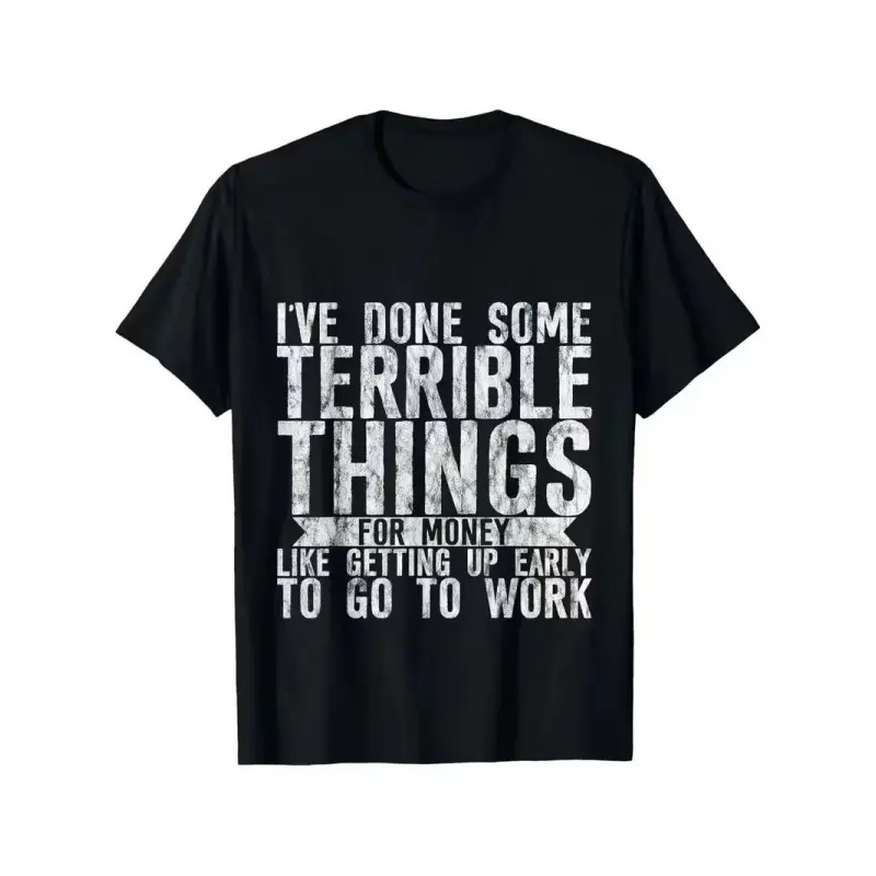 [100% Cotton]MONO LABEL T-shirt I've Done Some Terrible Things For Money -- T-Shirt
