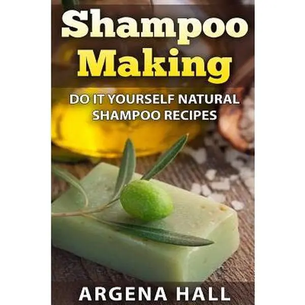 Shampoo Making: DIY Shampoo Recipes Book - Argena Hall, Paperback, Crafts & DIY Lifestyle Hobbies Books