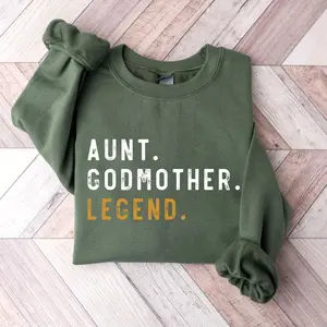 Aunt Godmother Legend T-Shirt, Sweatshirt, Funny Godparent Sweater Gift, Aunt Gift, Godmother Sister In Law Gift, Godmama Sweatshirts, Baby Shower