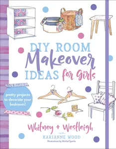 USED-DIY Room Makeover Ideas for Girls: Pretty Projects to Decorate Your Bedroom by Wood, Karianne (Paperback)