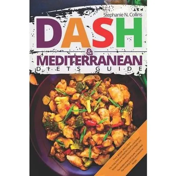 USED-DASH & Mediterranean Diets Guide: Including 14-Day Meal Plan with 135 Healthy and Awesome Recipes to Lose Weight, Prevent Diabetes and Hypertension by Collins, Stephanie N. (Paperback)