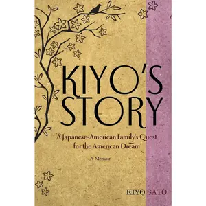 USED-Kiyo's Story: A Japanese-American Family's Quest for the American Dream by Sato, Kiyo (Paperback)