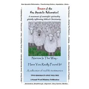 USED-Beware Of The New Apostolic Reformation & Narrow Is The Way - Have You Really Found It?: Two Sound Word Ministry Booklets in One Volume! by Word, Sound (Paperback)