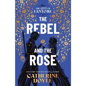 The Rebel and the Rose -- Catherine Doyle - Hardcover