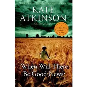 USED-When Will There Be Good News? by Kate Atkinson (Paperback)