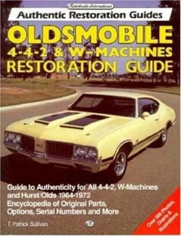 USED Book - Oldsmobile 4-4-2 & W-Machines Restoration Guide (Motorbooks International Authentic Restoration Guides) by T. Patrick Sullivan (Paperback) - english