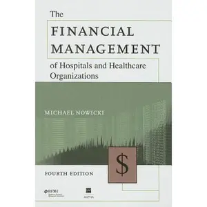 USED-The Financial Management of Hospitals and Healthcare Organizations by Michael Nowicki (Hardcover)