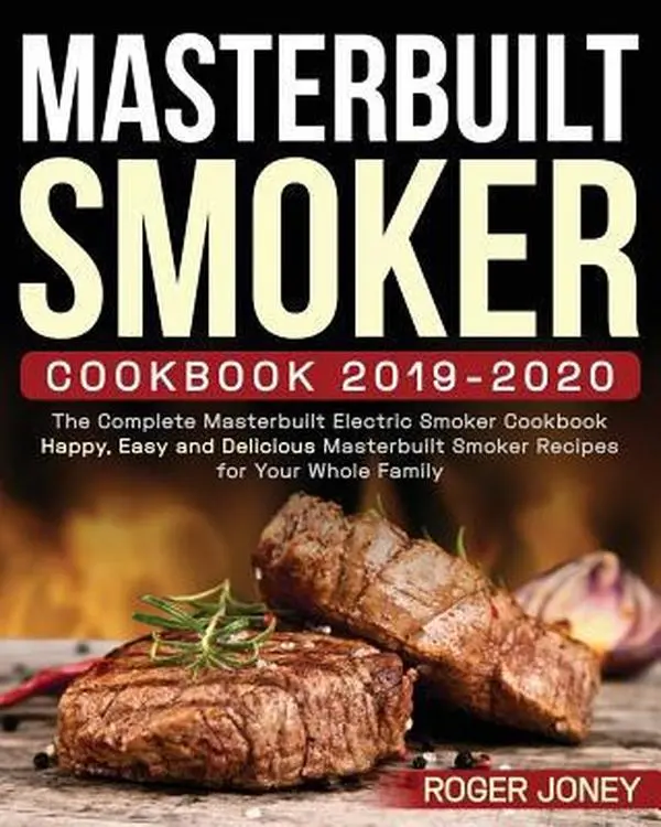 USED Book - Masterbuilt Smoker Cookbook 2019-2020: The Complete Masterbuilt Electric Smoker Cookbook - Happy, Easy and Delicious Masterbuilt Smoker Recipes for Yo by Joney, Roger (Paperback) - english