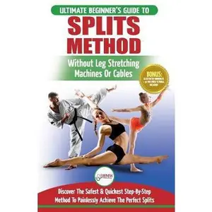 USED-Splits: Stretching: Flexibility - Martial Arts, Ballet, Dance & Gymnastics Secrets To Do Splits - Without Leg Stretching Machi by W, George (Paperback)