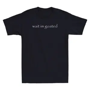 Wait I'm Goated Funny Meme Humor Quote Saying Vintage Men's Short Sleeve T-Shirt Menswear Top Streetwear Tshirt, Adult funny T-shirt, Gift for Woman and Man