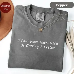 Funny Christian Shirt, If Paul Were Here Wed Be Getting A Letter Shirt, Sarcastic Religious Shirt, Apostle Paul Funny Tee, Bible Verse Shirt
