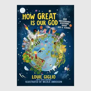 How Great Is Our God: 100 Indescribable Devotions About God and Science // Louie Giglio