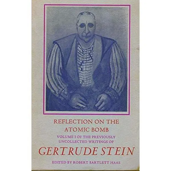 USED-Reflection on the Atomic Bomb (The Previously Uncollected Writings of Gertrude Stein, Volume I) by Gertrude Stein (Paperback)