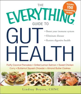 USED-The Everything Guide to Gut Health: Boost Your Immune System, Eliminate Disease, and Restore Digestive Health by Boyers, Lindsay (Paperback)