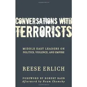 USED-Conversations with Terrorists: Middle East Leaders on Politics, Violence, and Empire by Erlich, Reese (Paperback)