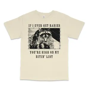 If I Ever Get Rabies T-Shirt, You're High On My Bitin' List Shirt, Raccoon Shirts, Trendy Tee, Gift For Friends, Womenswear