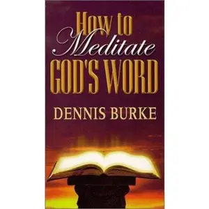 USED-How to Meditate God's Word by Dennis Burke (Paperback)
