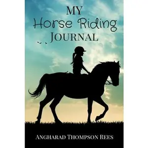 USED-My Horse Riding Journal: For Horse Crazy Boys and Girls by Thompson Rees, Angharad (Paperback)