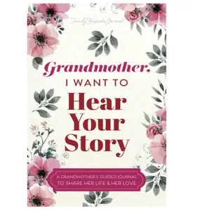 Grandmother, I Want to Hear Your Story: A Grandmother's Guided Journal to Share Her Life and Her Love (Hear Your Story Books) Paperback
