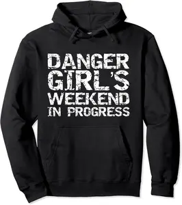 Funny Trip Quote for Women Danger Girl's Weekend in Progress Pullover Hoodie - Matthewgol Shop 47B0822RT4NX