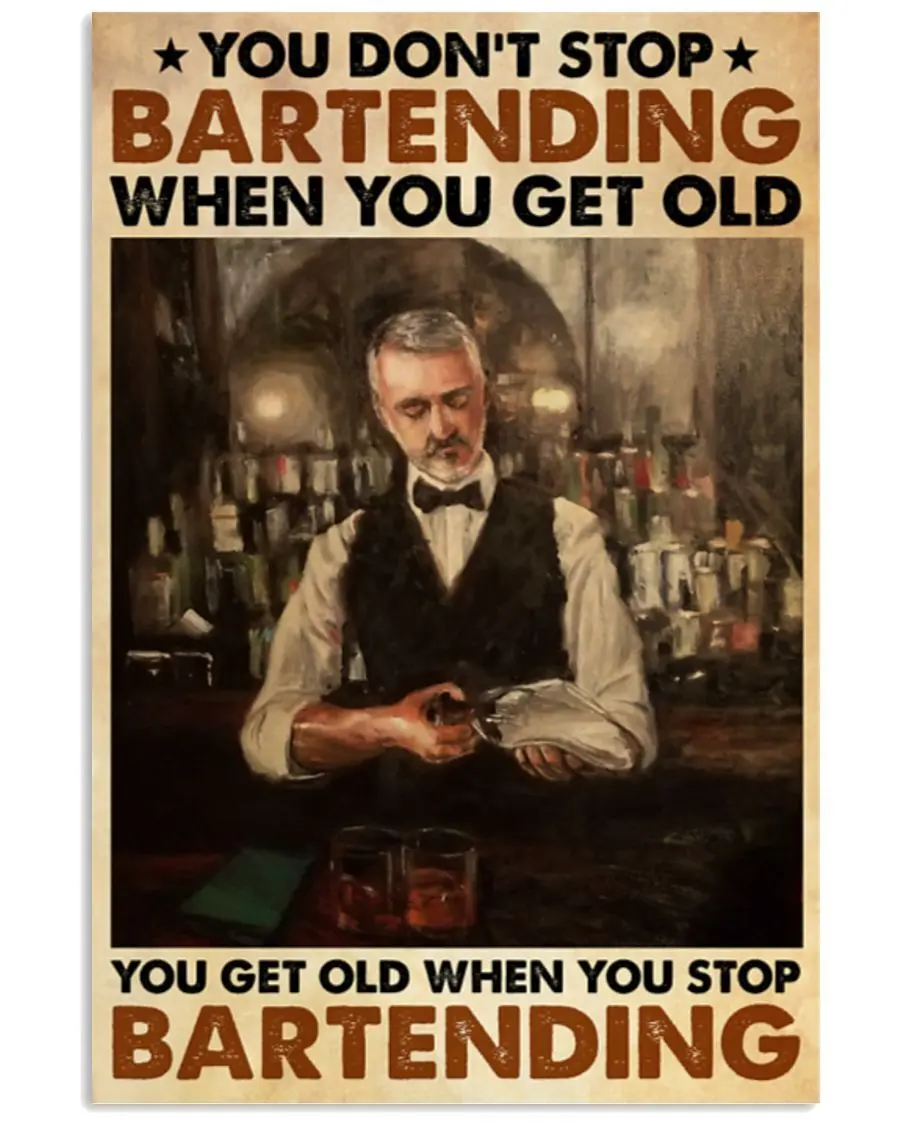 Bartender You Don’t Stop Bartending When You Get Old Poster Wall Art Print
