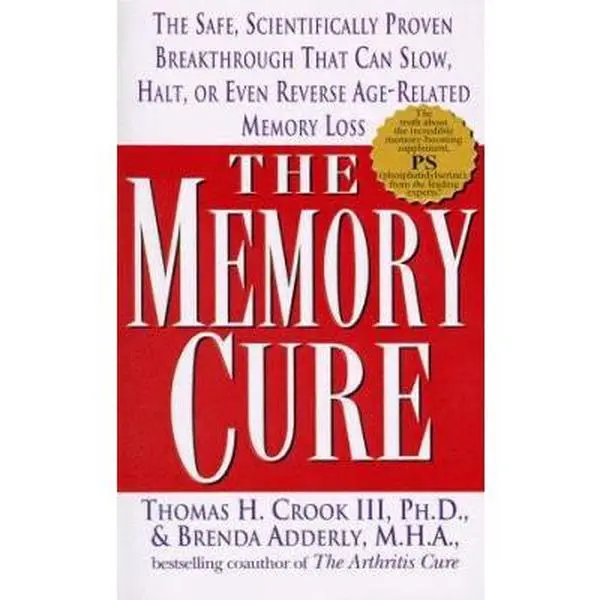 USED-The Memory Cure: The Safe, Scientific Breakthrough that Can Slow, Halt, or Even Reverse Age-Related Memory Loss by Thomas Crook (Unknown)