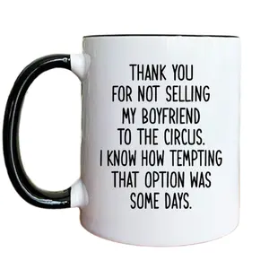 Thank You For Not Selling My Boyfriend To The Circus Mug, Future Mother In Law Gift, Gift For Boyfriend's Mom, Boyfriends Mom Cup, 11 15oz Ceramic Cup