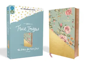 NIV, True Images Bible, Leathersoft, Teal/Gold: The Bible for Teen Girls by Livingstone Corporation||Christopher D. Hudson||Zondervan [Leatherbound Book]