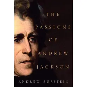 USED-The Passions of Andrew Jackson by Andrew Burstein (Hardcover)