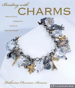 USED-Beading With Charms: Beautiful Jewelry, Simple Techniques (A Lark Jewelry Book) by Katherine Duncan Aimone (Hardcover)