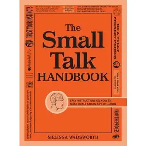 USED-The Small Talk Handbook: Easy Instructions on How to Make Small Talk in Any Situation by Melissa Wadsworth (Paperback)