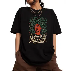 T - shirt Featuring Mythological "I Could Be Meaner" Medusa Design