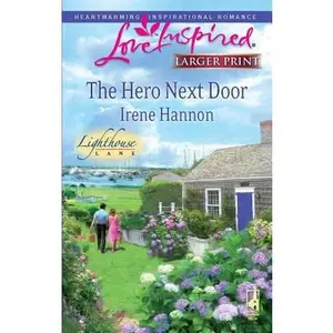 USED-The Hero Next Door (Lighthouse Lane, 2) by Irene Hannon (Unknown)