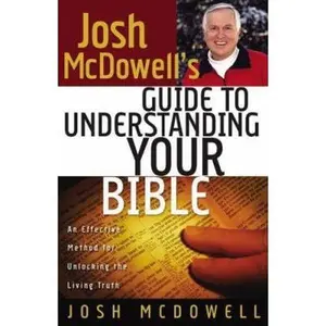 USED-josh McDowell's Guide to Understanding Your Bible: A Simple, Step-by-step Method for Effective Bible Study And Life Application by Josh McDowell (Paperback)