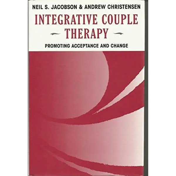 USED-Integrative Couple Therapy: Promoting Acceptance and Change by Neil S. Jacobson (Hardcover)