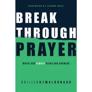 USED-Breakthrough Prayer: Where God Always Hears and Answers by Maldonado, Guillermo (Paperback)