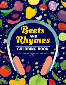Urban Homestead Hub - Beets and Rhymes Coloring Book with 80+ Pages of Fruits, Vegetables, Herbs, and Clean Rap Lyrics for Ages 12+