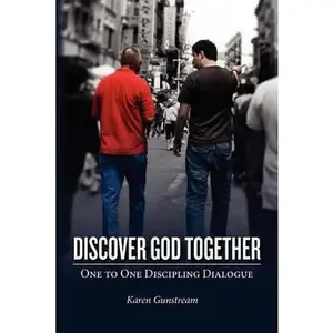 USED-Discover God Together: One to One Discipling Dialog by Gunstream, Karen (Paperback)