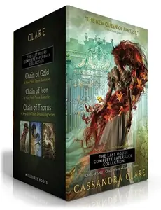 The Last Hours Complete Paperback Collection (Boxed Set): Chain of Gold; Chain of Iron; Chain of Thorns -- Cassandra Clare - Paperback