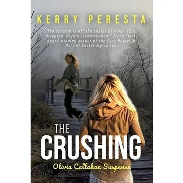 The Crushing: Olivia Callahan Suspense -- Kerry Peresta - Paperback