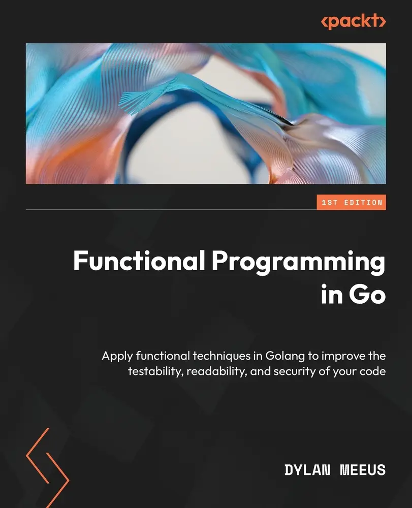 USED-Functional Programming in Go: Apply functional techniques in Golang to improve the testability, readability, and security of your code by Meeus, Dylan (Paperback)