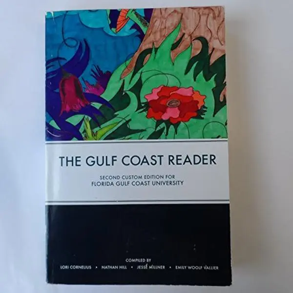 USED-The Gulf Coast Reader Second Custom Edition For Florida Gulf Coast University by Lori Cornelius, Nathan Hill, Jesse Millner, Emily Woolf Vallier (Paperback)