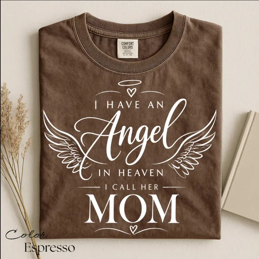 [Made in USA] I have an Angel in heaven I calll her Mom shirt, Angel Mom Memorial Shirt, Angel Mama graphic tee, Miscarriage Gift Mama, Heaven Mom Tee, Perfect Gift Idea for Her