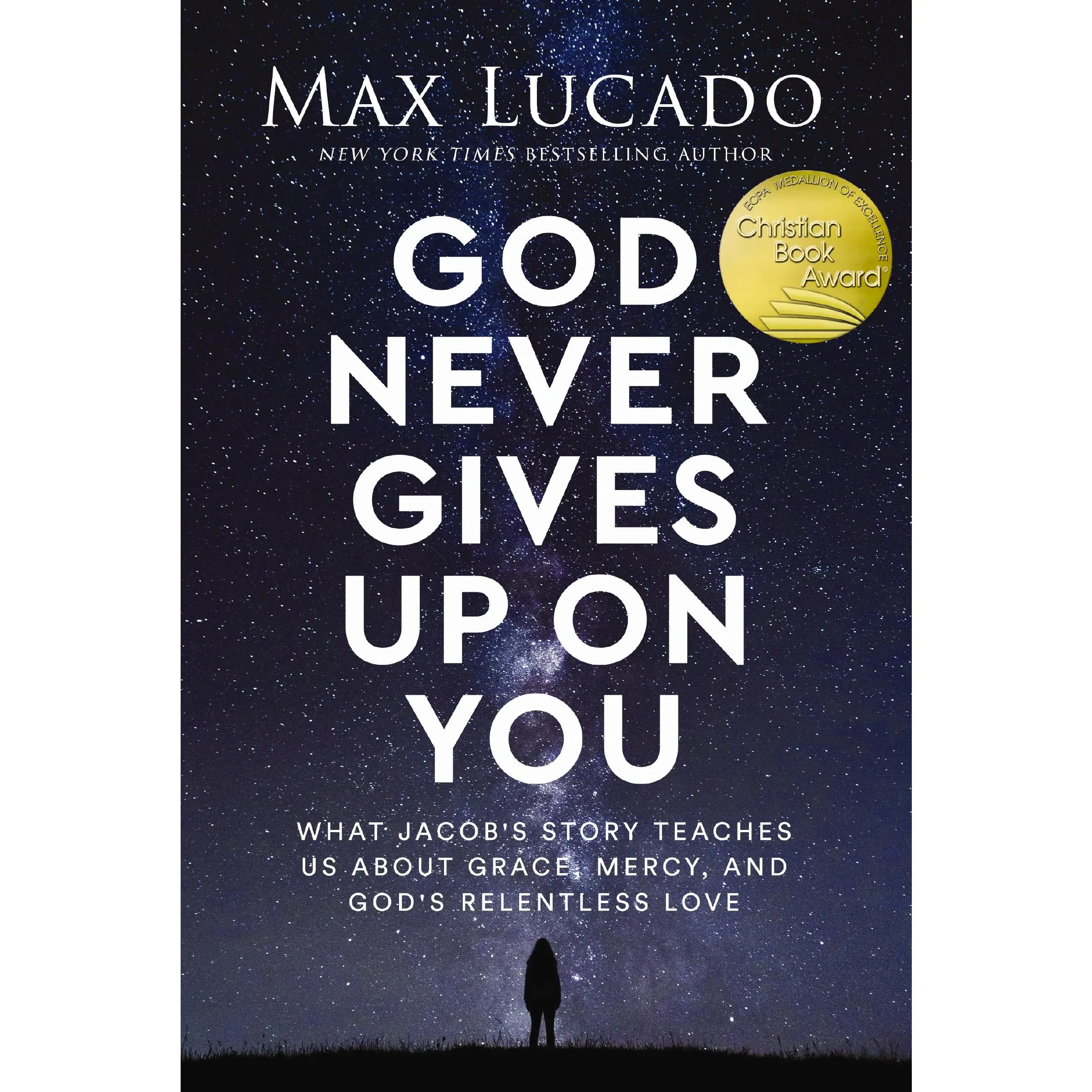 God Never Gives Up on You: What Jacob's Story Teaches Us About Grace, Mercy, and God's Relentless Love	 by Max Lucado [Paperback Book]