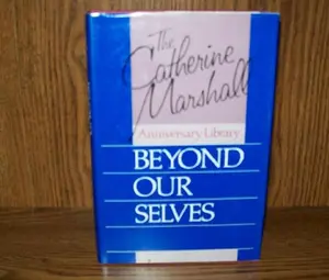 USED-Beyond Our Selves (The Catherine Marshall Anniversary Library) by Catherine Marshall (Hardcover)
