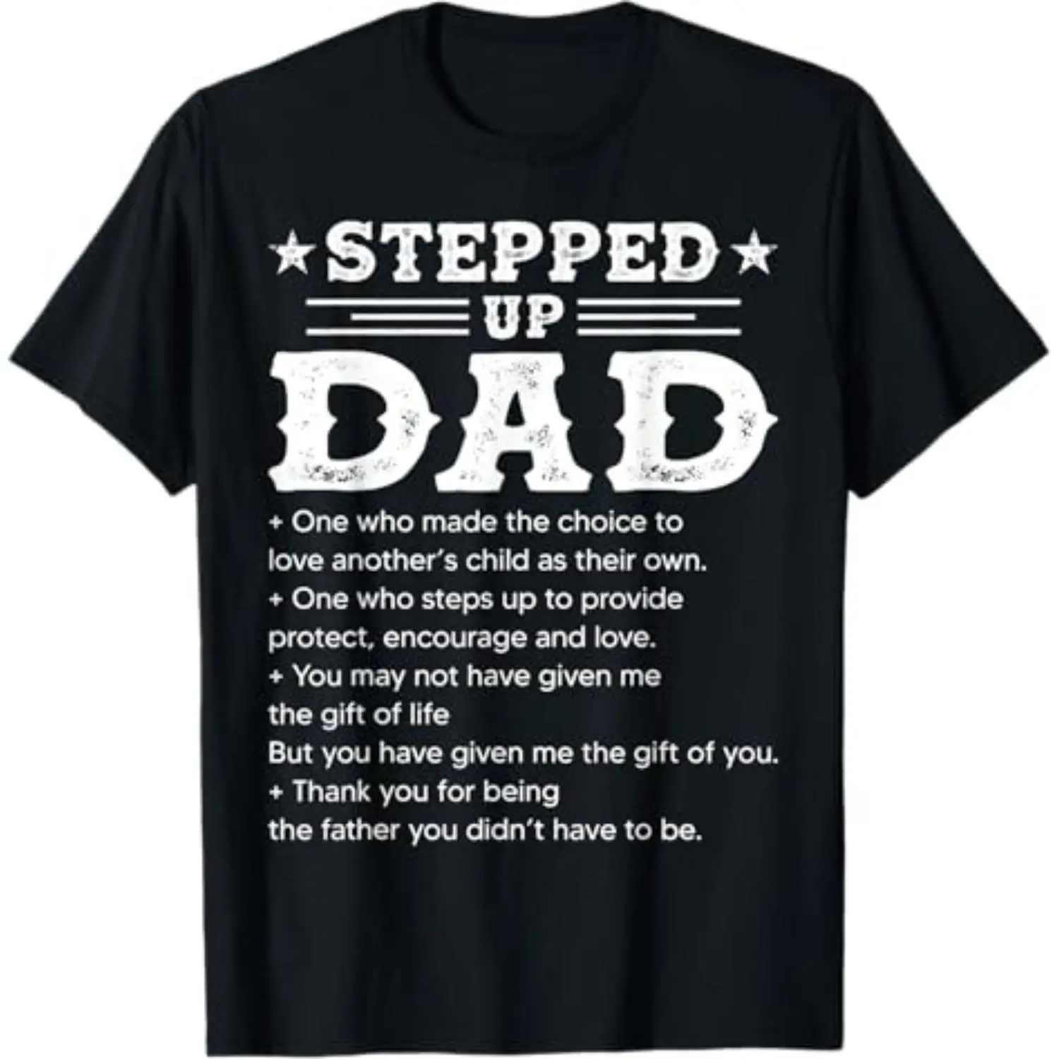 Comfort Cotton Short Sleeve T- Shirt Stepped Up Dad One Who Made the Choice to Love Child Fathers T-Shirt