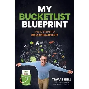 USED-My Bucketlist Blueprint: The 12 Steps to #tickitB4Ukickit by Bell, Travis (Paperback)