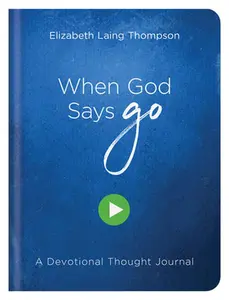 USED-When God Says Go: A Devotional Thought Journal by Thompson, Elizabeth Laing (Hardcover)